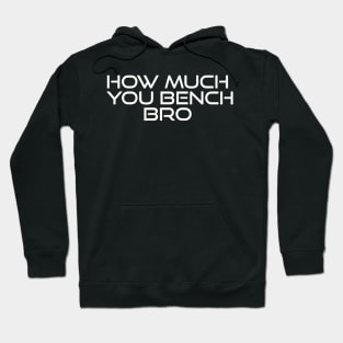 Strength in Numbers: How Much You Bench, Bro Hoodie